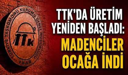 TTK'da üretim yeniden başladı: Madenciler ocağa indi