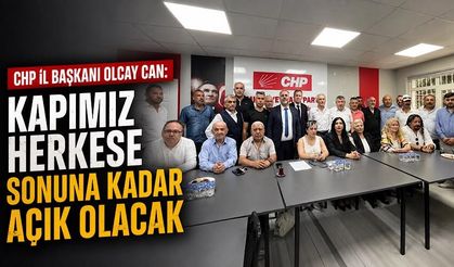 CHP İl Başkanı Olcay Can: Kapımız herkese sonuna kadar açık olacak