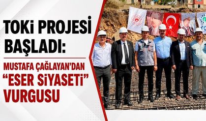 TOKİ Projesi başladı: Mustafa Çağlayan’dan “eser siyaseti” vurgusu