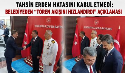 Tahsin Erdem hatasını kabul etmedi: Belediyeden “tören akışını hızlandırdı” açıklaması