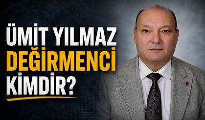 Ümit Yılmaz Değirmenci kimdir?