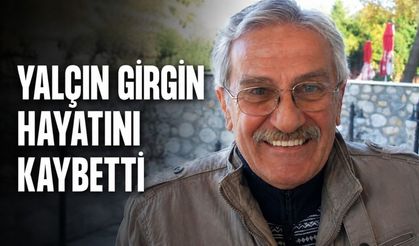 Yalçın Girgin hayatını kaybetti