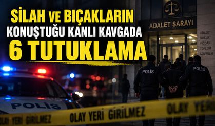 Silah ve bıçakların konuştuğu kanlı kavgada 6 tutuklama