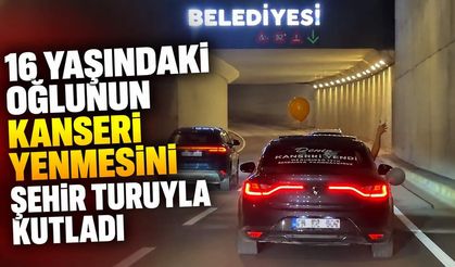 16 yaşındaki oğlunun kanseri yenmesini şehir turuyla kutladı