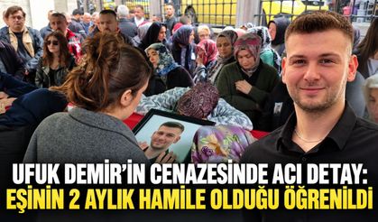 Ufuk Demir'in cenazesinde acı detay: Eşinin 2 aylık hamile olduğu öğrenildi