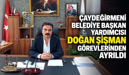 Çaydeğirmeni Belediye Başkan Yardımcısı Doğan Şişman görevlerinden ayrıldı