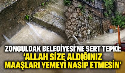 Zonguldak Belediyesi'ne sert tepki: 'Allah size aldığınız maaşları yemeyi nasip etmesin’