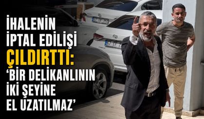İhalenin iptal edilişi çıldırttı: 'Bir delikanlının iki şeyine el uzatılmaz'