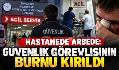 Hastanede arbede: Güvenlik görevlisinin burnu kırıldı