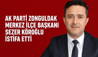 AK Parti Merkez İlçe Başkanı Sezer Köroğlu istifa etti