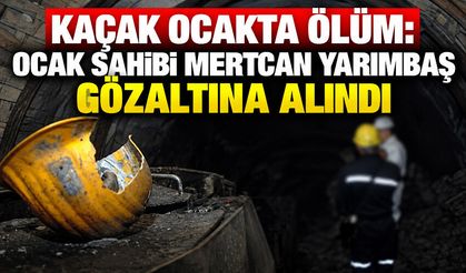 Kaçak ocakta ölüm: Ocak sahibi Mertcan Yarımbaş gözaltına alındı