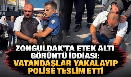 Zonguldak’ta etek altı görüntü iddiası: Vatandaşlar yakalayıp polise teslim etti