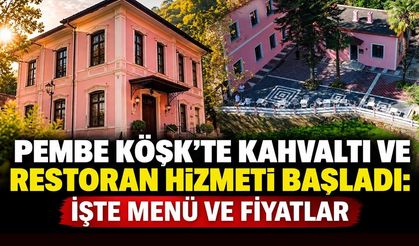 Pembe Köşk’te kahvaltı ve restoran hizmeti başladı: İşte menü ve fiyatlar