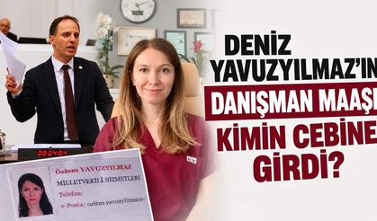Deniz Yavuzyılmaz’ın danışman maaşı kimin cebine girdi?