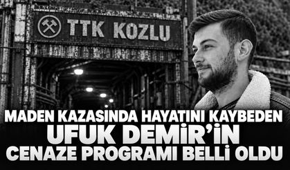Maden kazasında hayatını kaybeden Ufuk Demir'in cenaze programı belli oldu