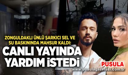 Zonguldaklı ünlü şarkıcı sel ve su baskınında mahsur kaldı: Canlı yayında yardım istedi