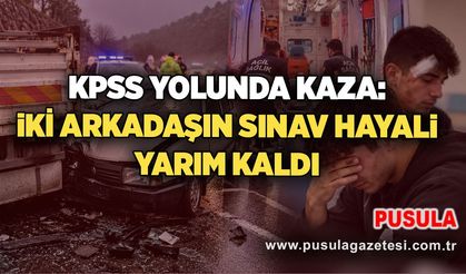 KPSS yolunda kaza: İki arkadaşın sınav hayali yarım kaldı
