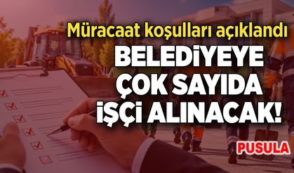 Belediyeye çok sayıda işçi alınacak: Müracaat koşulları açıklandı