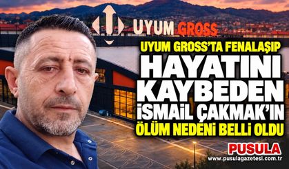 Uyum Gross’ta fenalaşıp hayatını kaybeden İsmail Çakmak’ın ölüm nedeni belli oldu