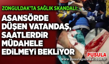 Zonguldak'ta sağlık skandalı: Asansörde düşen vatandaş, saatlerdir müdahele edilmeyi bekliyor
