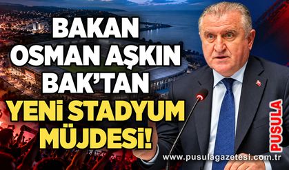 Bakan Osman Aşkın Bak’tan Zonguldak’a yeni stadyum müjdesi!