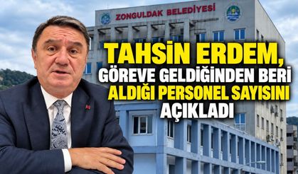 Tahsin Erdem, göreve geldiğinden beri aldığı personel sayısını açıkladı