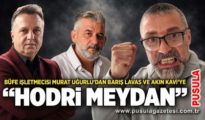 Büfe işletmecisi Murat Uğurlu’dan Barış Lavas ve Akın Kavi’ye “hodri meydan”