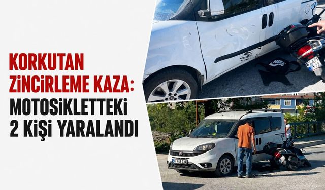 Korkutan zincirleme kaza: Motosikletteki 2 kişi yaralandı