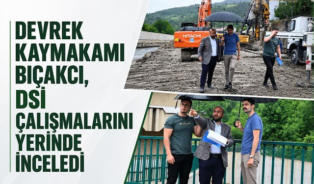 Devrek Kaymakamı Onur Alp Bıçakcı, DSİ çalışmalarını yerinde inceledi