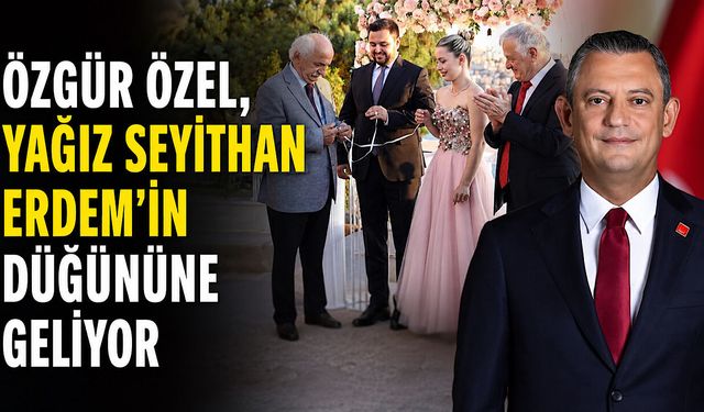 Özgür Özel, Yağız Seyithan Erdem'in düğününe geliyor
