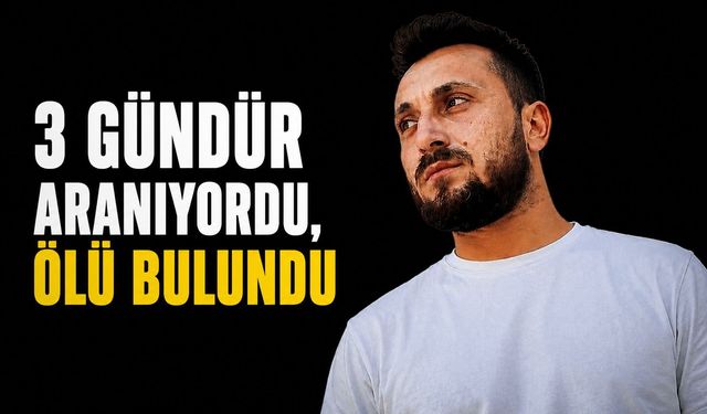 Üç gündür aranıyordu, ölü bulundu