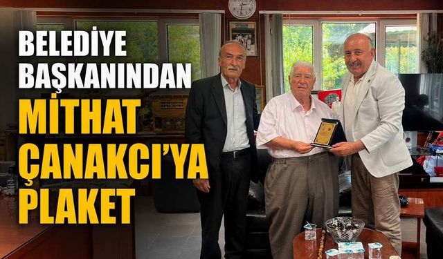 Belediye Başkanından Mithat Çanakcı'ya plaket