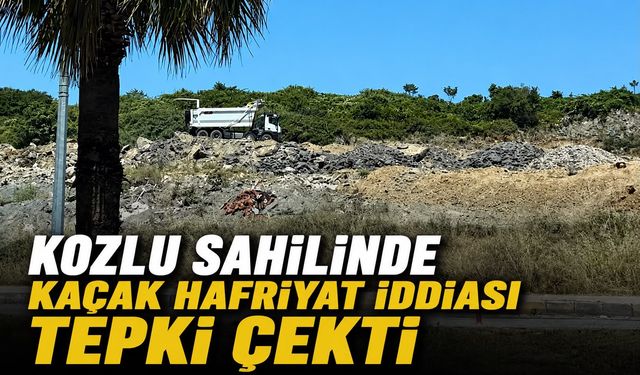 Kozlu sahilinde kaçak hafriyat iddiası tepki çekti