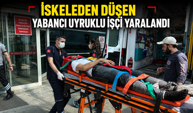 İskeleden düşen yabancı uyruklu işçi yaralandı
