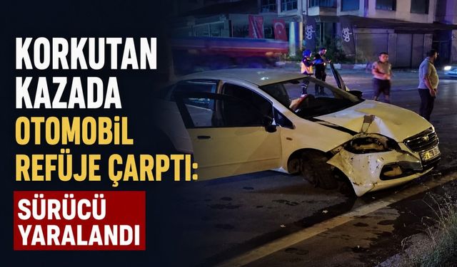 Korkutan kazada otomobil refüje çarptı: Sürücü yaralandı