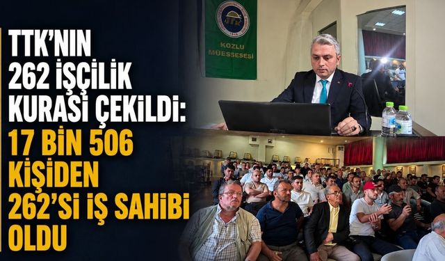 TTK'ya alınacak 262 işçi için kura çekimi sonuçları belli oldu