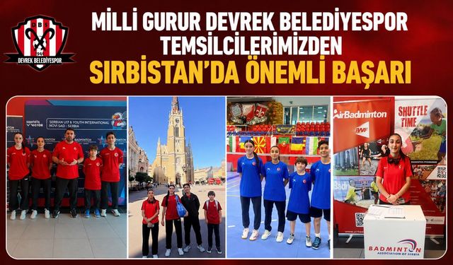 Milli gurur Devrek Belediyespor temsilcilerimizden Sırbistan’da önemli başarı