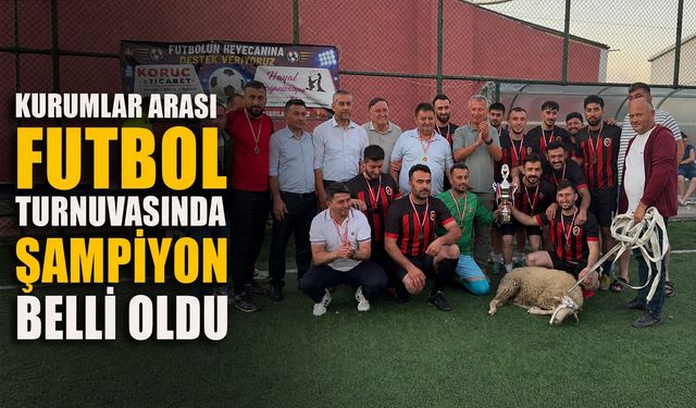 Kurumlar arası futbol turnuvasında şampiyon belli oldu