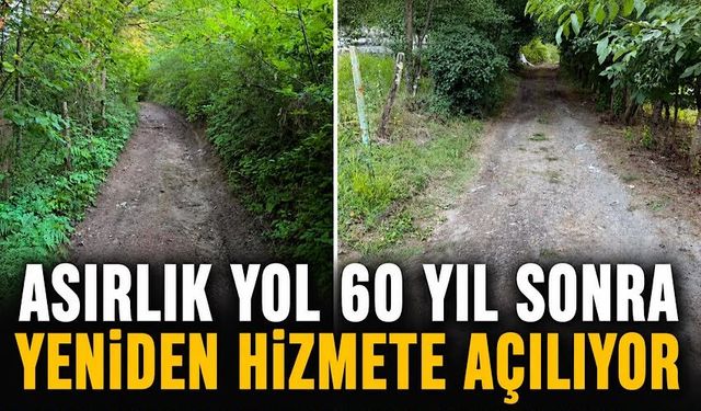 Asırlık yol 60 yıl sonra yeniden hizmete açılıyor