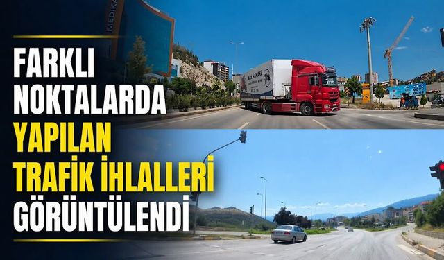 Farklı noktalarda yapılan trafik ihlalleri görüntülendi
