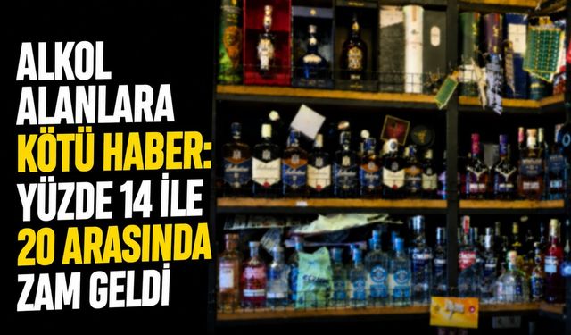 Alkol alanlara kötü haber: Yüzde 14 ile 20 arasında zam geldi