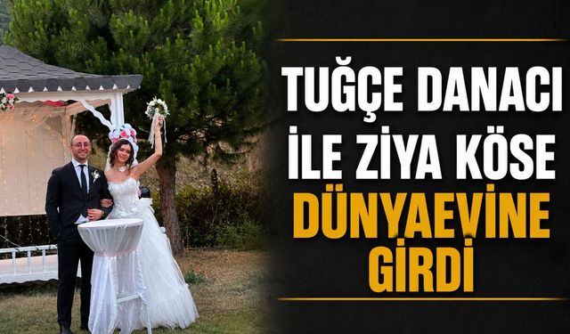Tuğçe Danacı ile Ziya Köse dünyaevine girdi