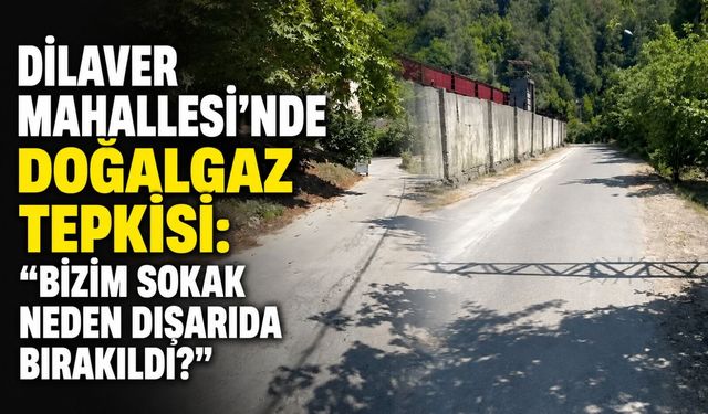 Dilaver Mahallesi’nde doğalgaz tepkisi: “Bizim sokak neden dışarıda bırakıldı?”