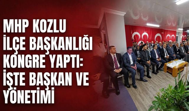 MHP Kozlu İlçe Başkanlığı kongre yaptı: İşte başkan ve yönetimi