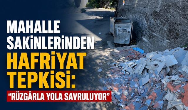 Mahalle sakinlerinden hafriyat tepkisi: "Rüzgârla yola savruluyor"