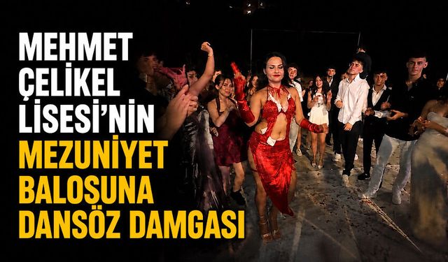 Mehmet Çelikel Lisesi’nin mezuniyet balosuna dansöz damgası