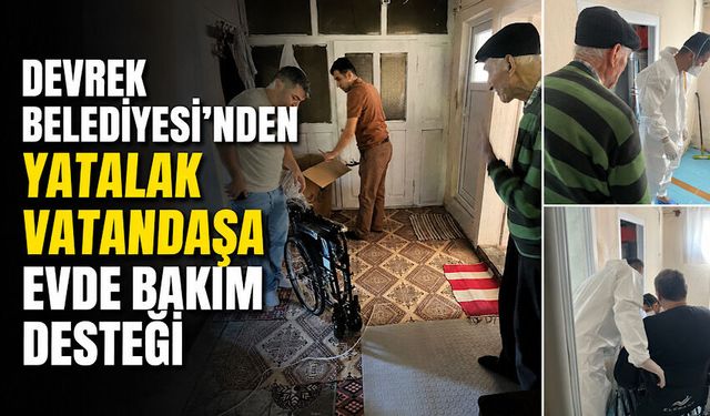 Devrek Belediyesi'nden yatalak vatandaşa evde bakım desteği