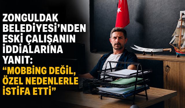 Zonguldak Belediyesi’nden eski çalışanın iddialarına yanıt: “Mobbing değil, özel nedenlerle istifa etti”
