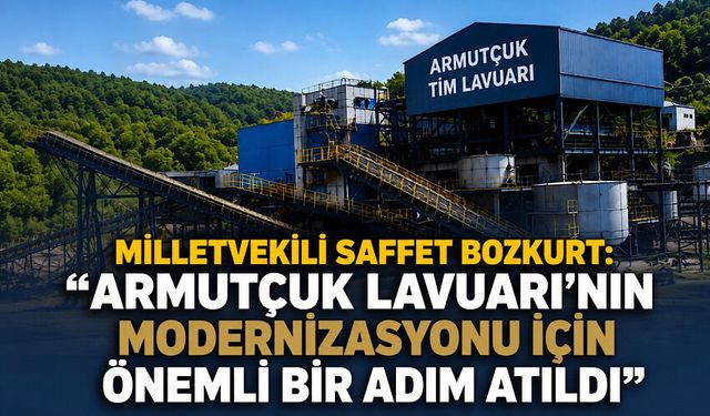 Milletvekili Saffet Bozkurt: “Armutçuk Lavuarı’nın modernizasyonu için önemli bir adım atıldı”