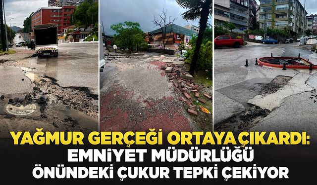 Yağmur gerçeği ortaya çıkardı: Emniyet Müdürlüğü önündeki çukur tepki çekiyor